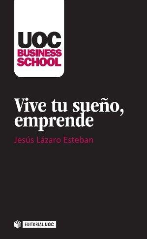 VIVE TU SUEÑO, EMPRENDE | 9788490640678 | LAZARO ESTEBAN,JESUS