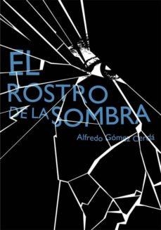 ROSTRO DE LA SOMBRA | 9788467548150 | GOMEZ CERDA,ALFREDO