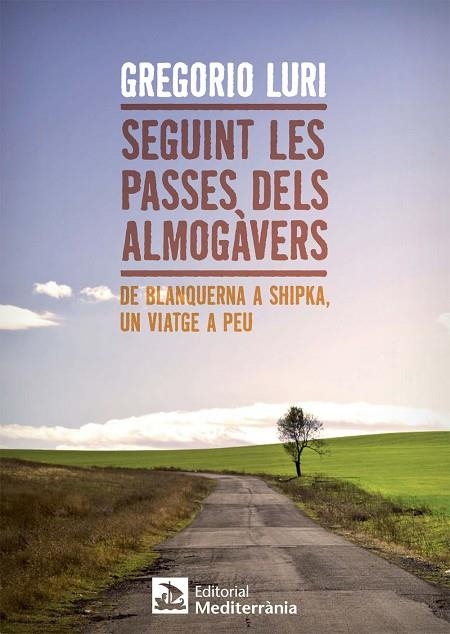 SEGUINT LES PASSES DELS ALMOGAVERS. DE BLANQUERNA A SHIPKA, UN VIATGE A PEU | 9788499792569 | LURI MEDRANO,GREGORI