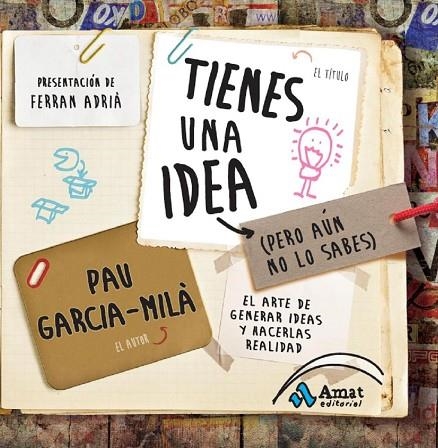 TIENES UNA IDEA (PERO AUN NO LO SABES) | 9788497356909 | GARCIA-MILA,PAU