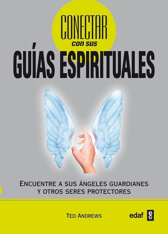 COMO CONECTAR CON SUS GUIAS ESPIRITUALES. ENCUENTRE A SUS ANGELES GUARDIANES Y OTROS SERES PROTECTORES | 9788441428690 | ANDREWS,TED