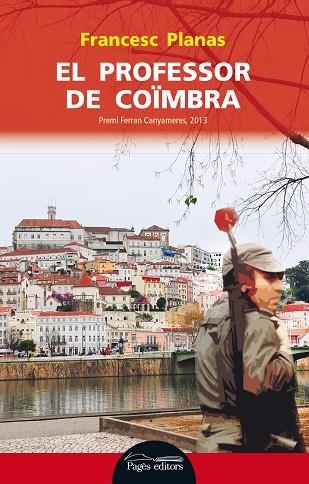 PROFESSOR DE COIMBRA. PREMI FERRAN CANYAMERES 2013 | 9788499754420 | PLANAS,FRANCESC