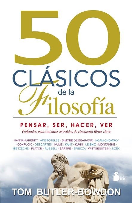 50 CLASICOS DE LA FILOSOFIA. PENSAR, SER, HACER, VER | 9788478089543 | BUTLER-BOWDON,TOM