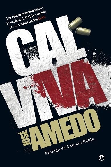 CAL VIVA. UN RELATO ESTREMECEDOR: LA VERDAD DEFINITIVA DESDE LAS ENTRAÑAS DE LOS GAL | 9788499709062 | AMEDO,JOSE