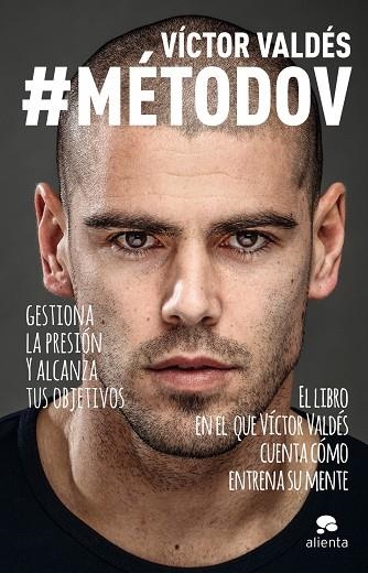 METODO V. GESTIONA LA PRESION  Y ALCANZA TUS OBJETIVOS. EL LIBRO EN EL QUE VICTOR VALDES CUENTA COMO ENTRENA SU MENTE | 9788415678779 | VALDES,VICTOR