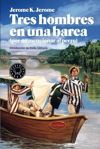 TRES HOMBRES EN UNA BARCA POR NO MENCIONAR AL PERRO | 9788494140938 | JEROME,JEROME K.