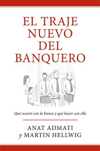 TRAJE NUEVO DEL BANQUERO. QUE OCURRE CON LA BANCA Y QUE HACER CON ELLA | 9788494126734 | ADMATI,ANAT HELLWIG,MARTIN