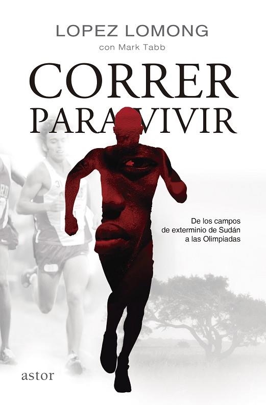 CORRER PARA VIVIR. DE LOS CAMPOS DE SUDAN A LAS OLIMPIADAS | 9788498408911 | LOMONG LOPEZ