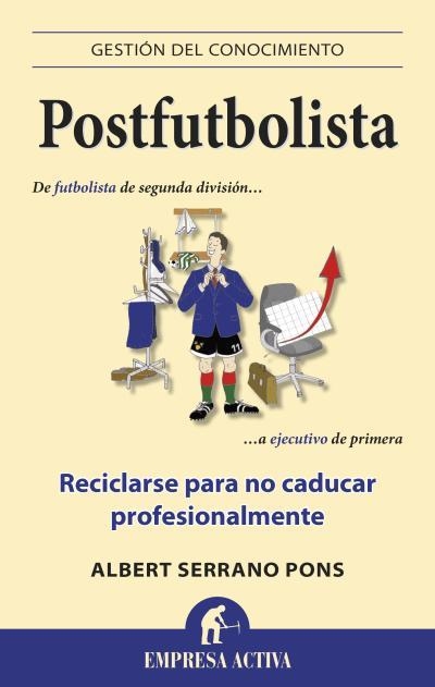 POSTFUTBOLISTA. RECICLARSE PARA NO CADUCAR PROFESIONALMENTE | 9788496627932 | SERRANO PONS,ALBERT