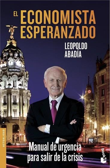 ECONOMISTA ESPERANZADO. MANUAL DE URGENCIA PARA SALIR DE LA CRISIS (PREMIO ESPASA 2012) | 9788467040579 | ABADIA,LEOPOLDO