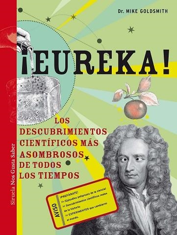 EUREKA. LOS DESCUBRIMIENTOS CIENTIFICOS MAS ASOMBROSOS DE TODOS LOS TIEMPOS | 9788415937838 | GOLDSMITH,MIKE