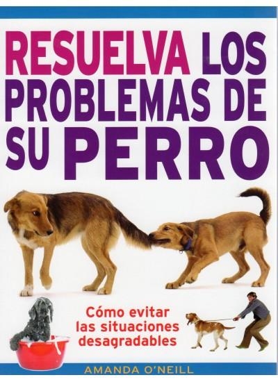 RESUELVA LOS PROBLEMAS DE SU PERRO | 9788428215404 | O,NEILL,AMANDA