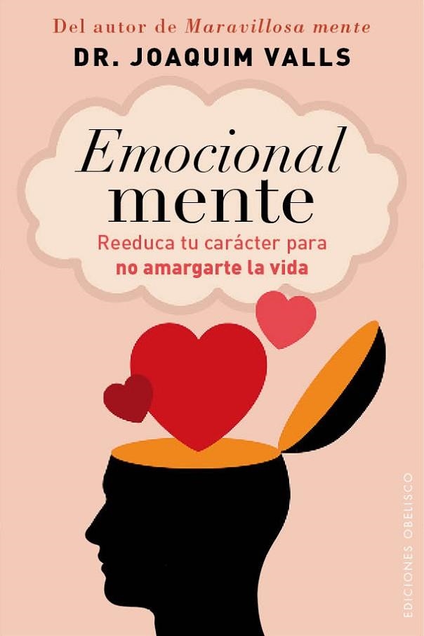 EMOCIONAL MENTE. REEDUCA TU CARACTER PARA NO AMARGARTE LA VIDA | 9788415968221 | VALLS,JOAQUIM