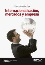 INTERNACIONALIZACION, MERCADOS Y EMPRESA | 9788473569958 | CRISTOBAL CARLE,GREGORIO