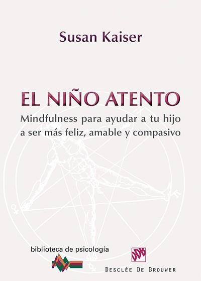 NIÑO ATENTO. MINDFULNESS PARA AYUDAR A TU HIJO A SER MAS FELIZ Y AMABLE | 9788433026743 | KAISER GREENLAND,SUSAN