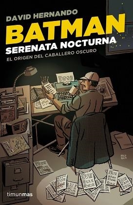 BATMAN. SERENATA NOCTURNA. EL ORIGEN DEL CABALLERO OSCURO | 9788448019242 | HERNANDO,DAVID