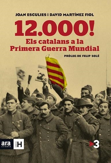 12000! ELS CATALANS A LA PRIMERA GUERRA MUNDIAL | 9788415642718 | MARTINEZ FIOL,DAVID ESCULIES,JOAN