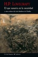 EL QUE SUSURRA EN LA OSCURIDAD Y OTROS RELATOS DEL CICLO BLASFEMO DE CTHULHU | 9788477027706 | LOVECRAFT,H.P.