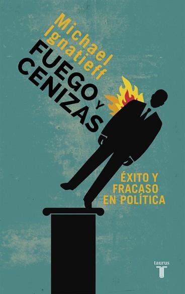 FUEGO Y CENIZAS. EXITO Y FRACASO EN POLITICA | 9788430609550 | IGNATIEFF,MICHAEL