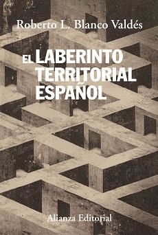 LABERINTO TERRITORIAL ESPAÑOL | 9788420688237 | BLANCO VALDES,ROBERTO L.