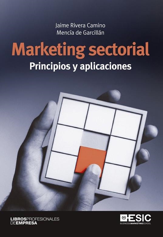 MARKETING SECTORIAL. PRINCIPIOS Y APLICACIONES | 9788473568708 | RIVERA CAMINO,JAIME GARCILLAN LOPEZ-RUA,MENCIA DE