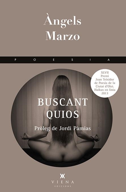 BUSCANT QUIOS. 47 PREMI JOAN TEIXIDOR DE POESIA,CIUTAT D,OLOT(HAIKUS EN LINIA 2013) | 9788483307885 | MARZO TORRES,ANGELS