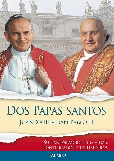 DOS PAPAS SANTOS JUAN XXIII Y JUAN PABLO II SU CANONIZACION, SUS VIDAS, PONTIFICADOS Y TESTIMONIOS | 9788490610497 | EQUIPO EDITORIAL