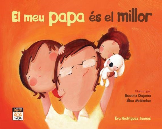 MEU PAPA ES EL MILLOR | 9788415116950 | DAPENA,BEATRIZ MELENDEZ,ALEX