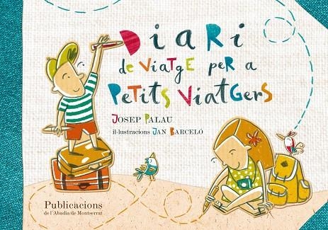 DIARI DE VIATGE PER A PETITS VIATGERS | 9788498836844 | PALAU,JOSEP BARCELO,JAN