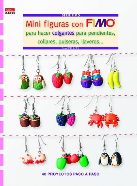 MINI FIGURAS CON FIMO PARA HACER COLGANTES PARA PENDIENTES, COLLARES, PULSERAS, LLAVEROS | 9788498743975 | BECK,SIMONE