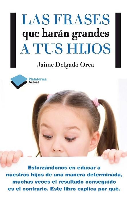 FRASES QUE HARAN GRANDES A TUS HIJOS | 9788416096350 | DELGADO OREA,JAIME