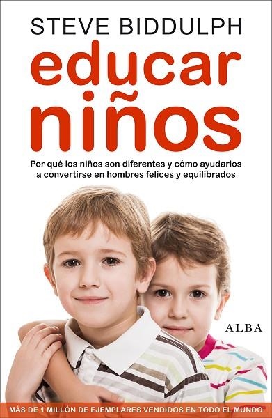 EDUCAR NIÑOS. POR QUE LOS NIÑOS SON DIFERENTES Y COMO AYUDARLOS A CONVERTIRSE EN HOMBRES FELICES Y EQUILIBRADOS | 9788484289654 | BIDDULPH,STEVE