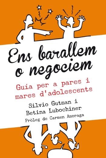 ENS BARALLEM O NEGOCIEM. GUIA PER A PARES I MARES D,ADOLESCENTS | 9788493944544 | GUTMAN,SILVIO LUBOCHINER,BETINA