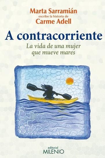 A CONTRACORRIENTE. LA VIDA DE UNA MUJER QUE MUEVE MARES | 9788497436236 | SARRAMIAN,MARTA ADELL,CARME