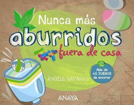 NUNCA MAS ABURRIDOS FUERA DE CASA. MAS DE 40 JUEGOS DE EXTERIOR (DE 6 A 10 AÑOS) | 9788467861303 | NAVARRO,ANGELS