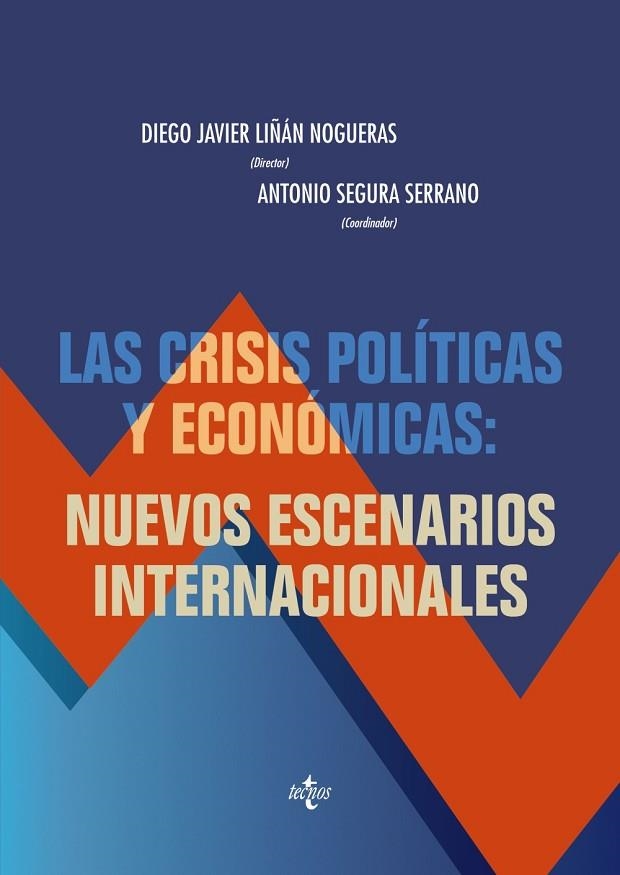 CRISIS POLITICAS Y ECONOMICAS: NUEVOS ESCENARIOS INTERNACIONALES | 9788430960866 | LIÑAN NOGUERAS,DIEGO SEGURA SERRANO,ANTONIO