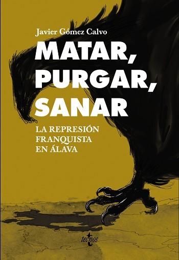 MATAR, PURGAR, SANAR. LA REPRESION FRANQUISTA EN ALAVA | 9788430961832 | GOMEZ CALVO,JAVIER