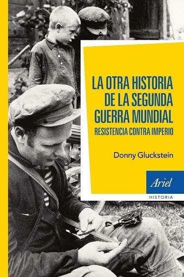 OTRA HISTORIA DE LA SEGUNDA GUERRA MUNDIAL. RESISTENCIA CONTRA IMPERIO | 9788434408470 | GLOCKSTEIN,DONNY