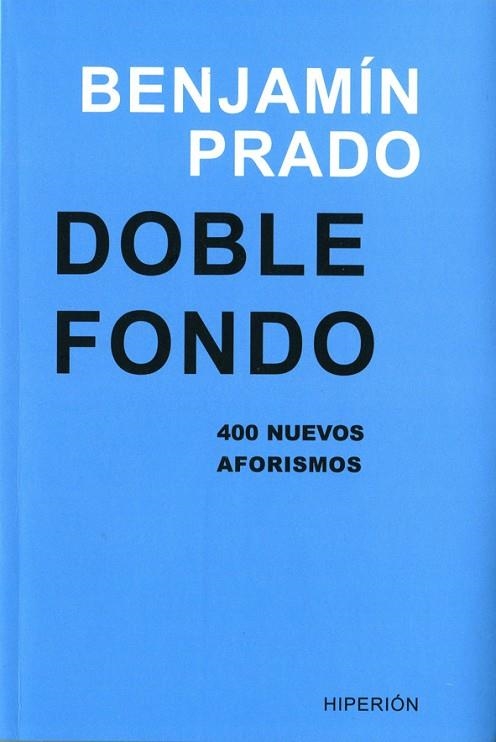 DOBLE FONDO. 400 NUEVOS AFORISMOS | 9788490020395 | PRADO,BENJAMIN