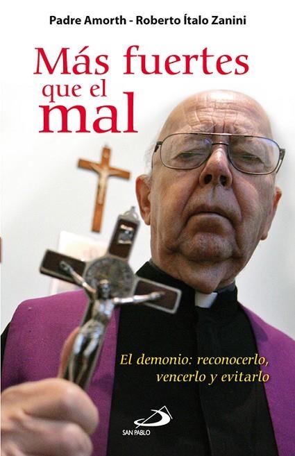 MAS FUERTES QUE EL MAL. EL DEMONIO: RECONOCERLO, VENCERLO Y EVITARLO | 9788428538701 | AMORTH,GABRIELE ITALO ZANINI,ROBERTO