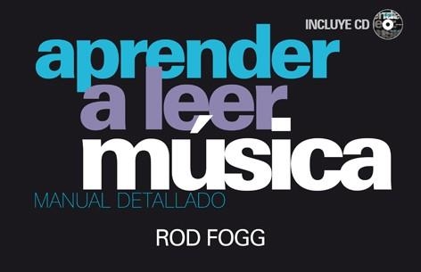 APRENDER A LEER MUSICA. MANUAL DETALLADO + CD | 9788415053477 | FOGG,ROD