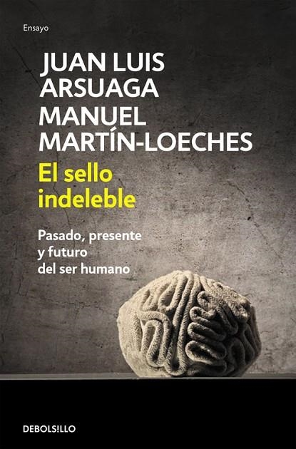 SELLO INDELEBLE. PASADO PRESENTE Y FUTURO DE LA HUMANIDAD | 9788490328019 | ARSUAGA,JUAN LUÍS MARTIN-LOECHES,M.