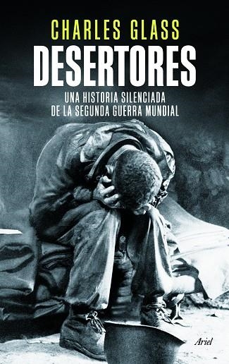 DESERTORES. UNA HISTORIA SILENCIADA DE LA SEGUNDA GUERRA MUNDIAL | 9788434418509 | GLASS,CHARLES