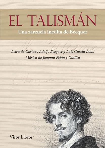 TALISMAN. UNA ZARZUELA INEDITA DE BECQUER | 9788498956931 | BECQUER,GUSTAVO A. INFANTES,VICTOR GARCIA LUNA,LUIS ESPIN GUILLEN,JOAQUIN