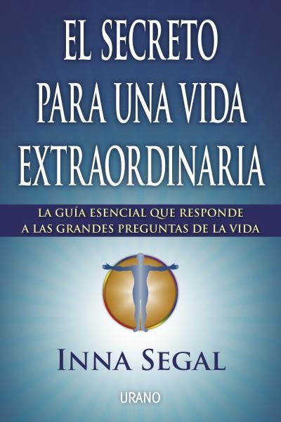 SECRETO PARA UNA VIDA EXTRAORDINARIA | 9788479538699 | SEGAL,INNA