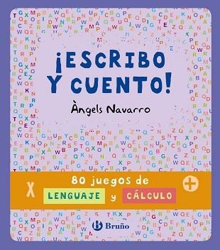 ESCRIBO Y CUENTO! 80 JUEGOS DE LENGUAJE Y CALCULO | 9788469600351 | NAVARRO,ANGELS