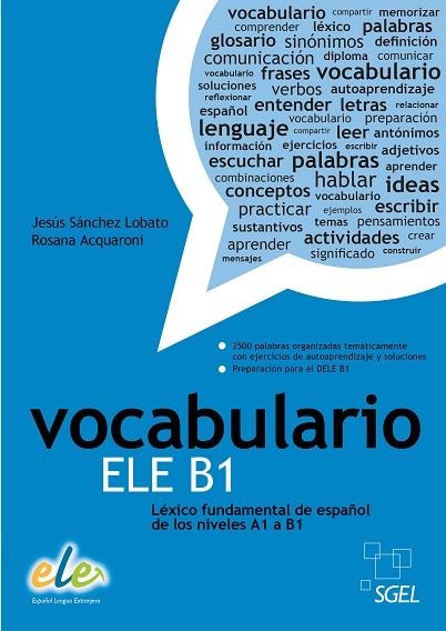 VOCABULARIO ELE B1 LEXICO FUNDAMENTAL DE ESPAÑOL DE LOS NIVELES A1 A B1 | 9788497784955 | SANCHEZ LOBATO,JESUS ACQUARONI,ROSANA