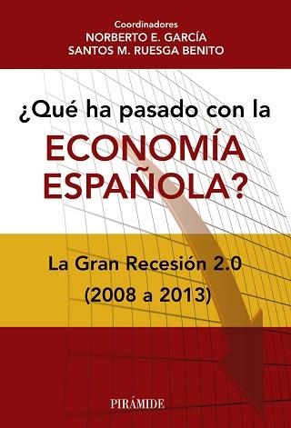 QUE HA PASADO CON LA ECONOMIA ESPAÑOLA ?. LA GRAN RECESION 2.0 (2008 A 2013) | 9788436831856 | GARCIA,NORBERTO E. RUESCA BENITO,SANTOS M.