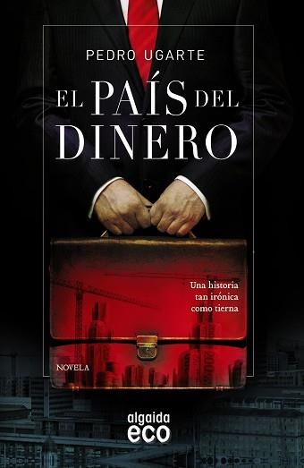 PAIS DEL DINERO ( V PREMIO LOGROÑO DE NOVELA) | 9788498779967 | UGARTE,PEDRO