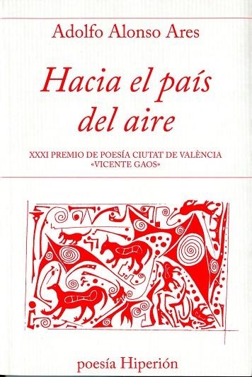 HACIA EL PAIS DEL AIRE. XXXI PREMIO DE POESIA CIUTAT DE VALENCIA, VICENTE GAOS | 9788490020364 | ALONSO ARES,ADOLFO